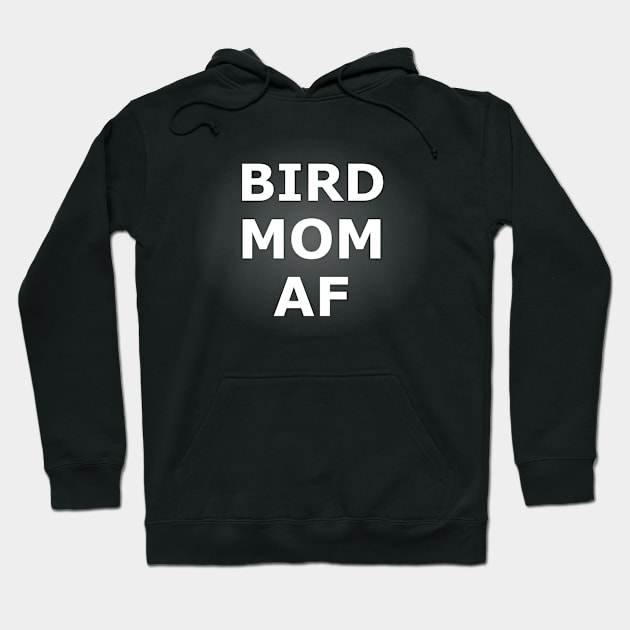 Best Bird Mom Af Ever Quote Mothers Day Funny Stuff Hoodie by Stick Figure103